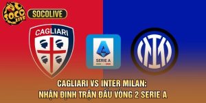 Cagliari vs Inter Milan: Nhận Định Trận Đấu Vòng 2 Serie A