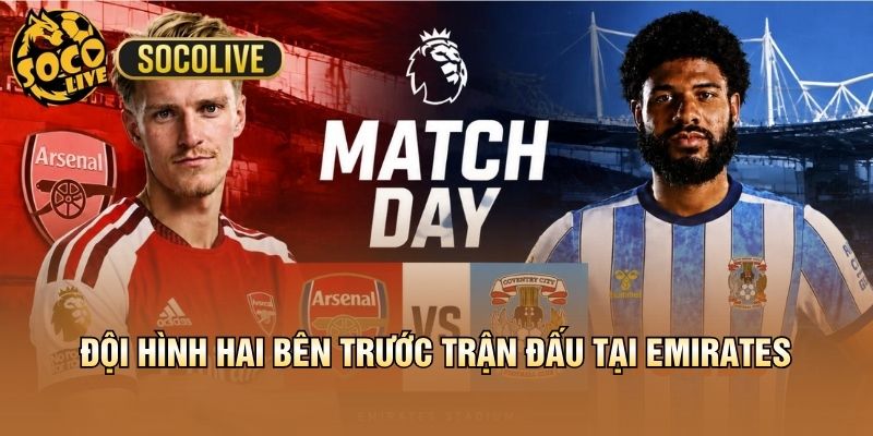 Đội hình hai bên trước trận đấu tại Emirates
