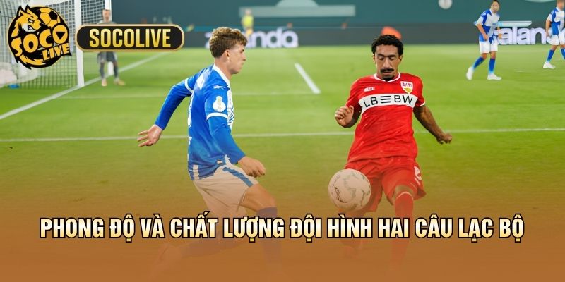 Phong độ và chất lượng đội hình hai câu lạc bộ