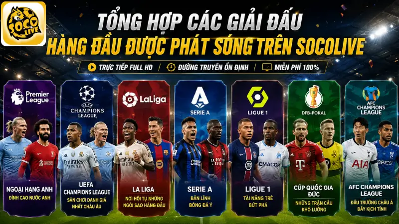 Tổng hợp các giải đấu hàng đầu được phát sóng trên SOCOLIVE